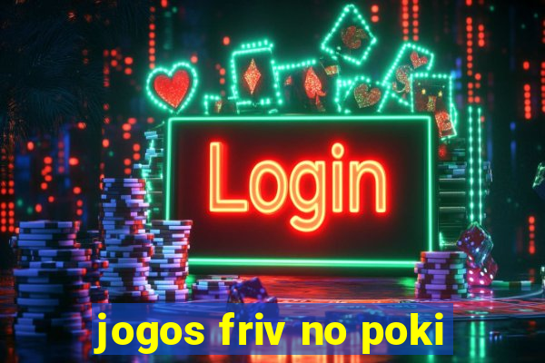 jogos friv no poki